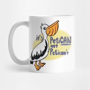 It’s pelican not pelicant Mug